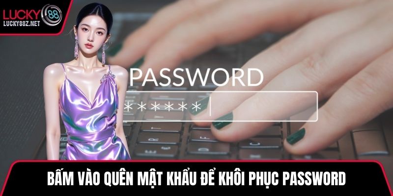 Bấm vào quên mật khẩu để khôi phục password