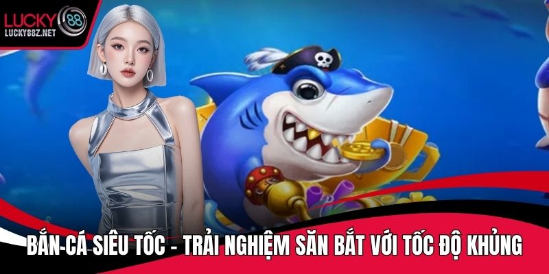 bắn cá siêu tốc