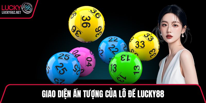 Giao diện ấn tượng của lô đề LUCKY88