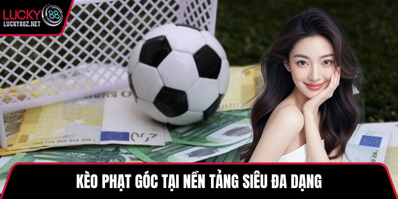Kèo phạt góc tại nền tảng siêu đa dạng