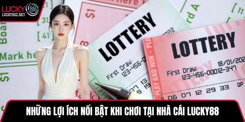 Những lợi ích nổi bật khi chơi tại nhà cái LUCKY88