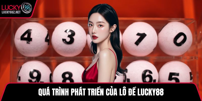 Quá trình phát triển của lô đề LUCKY88
