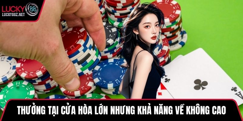 Thưởng tại cửa hòa lớn nhưng khả năng về không cao